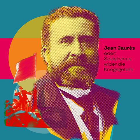 Collage aus eingefärbten Fotos des Sozialisten Jean Jaurès, Titelmotiv unserer Neuerscheinung: »Jean Jaurès oder: Sozialismus wider die Kriegsgefahr«, herausgegeben von Jean-Numa Ducange